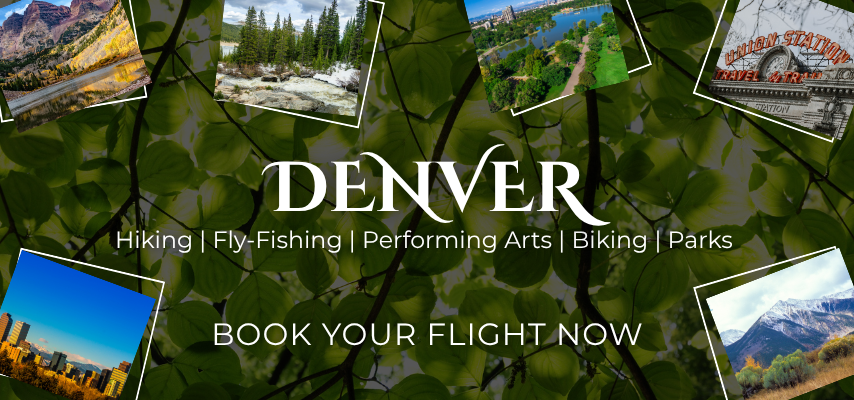 Denver Hiking, Fly-fishing, performing arts, biking, parks. Book your flight now